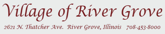 Village of River Grove, the village of friendly neighbors